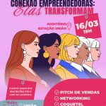 União da Vitória promove “Conexão Empreendedora: Elas Transformam” edição Mês da Mulher